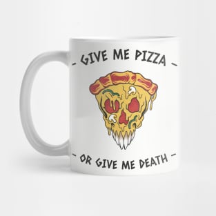 Pizza Funny Give me pizza or give me death Mug